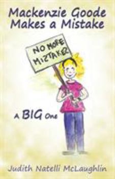 Mackenzie Goode Makes a Mistake: A Big One - Book #1 of the Mackenzie Goode