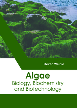 Algae: Biology, Biochemistry and Biotechnology