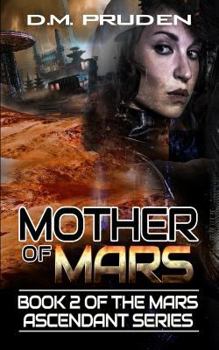 Mother of Mars - Book #2 of the Mars Ascendant