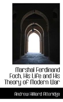 Paperback Marshal Ferdinand Foch, His Life and His Theory of Modern War [Large Print] Book