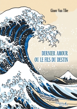 Dernier amour ou le fils du destin (French Edition)