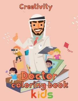 Creativity Doctor Coloring Book Kids: 8.5''x11''/doctor coloring book