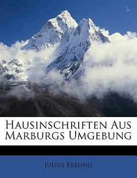 Paperback Hausinschriften Aus Marburgs Umgebung [German] Book