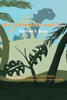 Paperback My Mommies and I...: Father's Day Book
