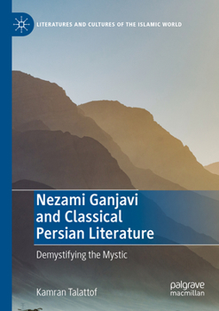 Paperback Nezami Ganjavi and Classical Persian Literature: Demystifying the Mystic Book