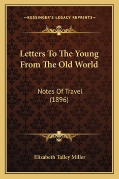 Letters to the Young from the Old World: Notes of Travel (Classic Reprint)
