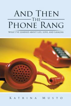 Hardcover And Then The Phone Rang: What I've Learned about Life, Love, and Lasagna Book