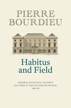 Paperback Habitus and Field: General Sociology, Volume 2 (1982-1983) Book