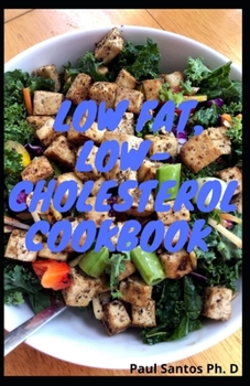 Paperback Low Fat, Low-Cholesterol Cookbook: Easy, Quick ANd Affordable 14-Day Meal plan To Burn Fat And Boost Health Book