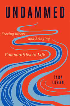 Hardcover Undammed: Freeing Rivers and Bringing Communities to Life Book