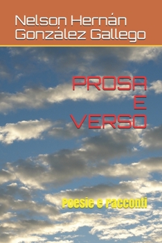PROSA E VERSO: Poesie e racconti (Italian Edition)