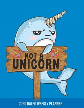 2020 Weekly Planner Unicorn of the Sea Narwhal dated with to do notes: Dated calendar with to do list blue narwhal sea unicorn