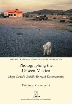 Paperback Photographing the Unseen Mexico: Maya Goded's Socially Engaged Documentaries Book
