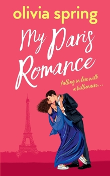 Paperback My Paris Romance: Falling In Love With A Billionaire Book