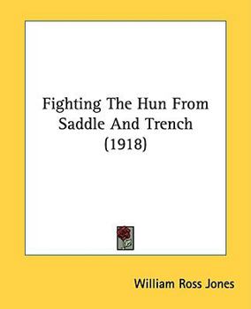 Fighting The Hun From Saddle And Trench