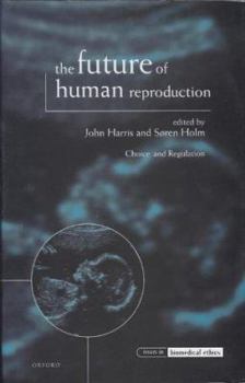 Hardcover The Future of Human Reproduction ' Ethics, Choice, and Regulation ' Book