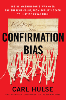 Paperback Confirmation Bias: Inside Washington's War Over the Supreme Court, from Scalia's Death to Justice Kavanaugh Book