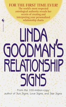 Mass Market Paperback Linda Goodman's Relationship Signs: The World's Most Respected Astrological Authority Reveals Her Secrets of Creating and Interpreting Your Personaliz Book