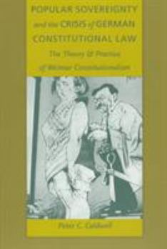 Paperback Popular Sovereignty and the Crisis of German Constitutional Law: The Theory and Practice of Weimar Constitutionalism Book