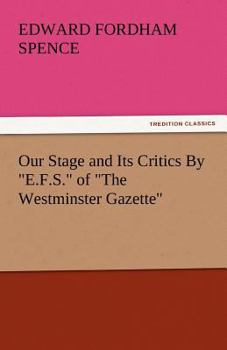 Paperback Our Stage and Its Critics by E.F.S. of the Westminster Gazette Book