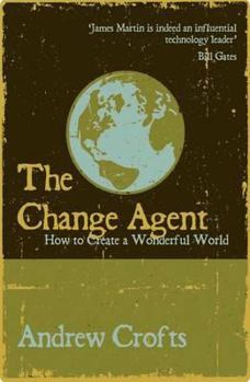 Paperback The Change Agent: How to Create a Wonderful World Book