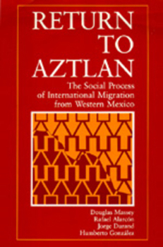 Paperback Return to Aztlan: The Social Process of International Migration from Western Mexico Book