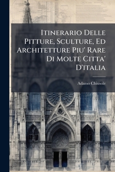 Paperback Itinerario Delle Pitture, Sculture, Ed Architetture Piu' Rare Di Molte Citta' D'italia [Latin] Book
