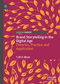 Hardcover Brand Storytelling in the Digital Age: Theories, Practice and Application Book
