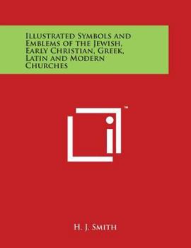 Paperback Illustrated Symbols and Emblems of the Jewish, Early Christian, Greek, Latin and Modern Churches Book