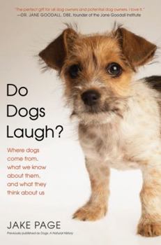 Paperback Do Dogs Laugh?: Where Dogs Come From, What We Know about Them, and What They Think about Us Book