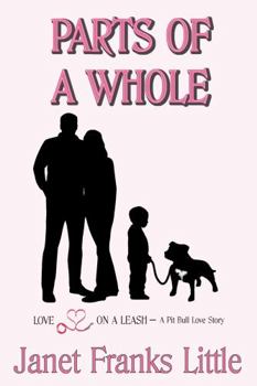 Paperback Parts of a Whole: A Pit Bull Love Story (Love on a Leash) Book