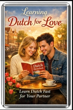 Paperback Dutch for Love.: Learn Dutch Fast for Your Partner. Book