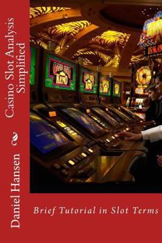 Paperback Casino Slot Analysis Simplified: Brief Tutorial in Slot Terms Book