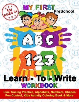 Paperback My First Preschool Learn To Write Workbook - ABC 123 - For Ages 3+ - Line Tracing Practice Alphabets, Numbers, Shapes, Pen Control, Kids Activity Colo Book