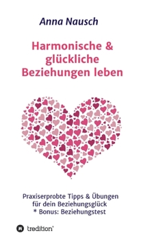 Harmonische & glückliche Beziehungen leben (German Edition)