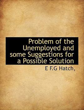 Paperback Problem of the Unemployed and Some Suggestions for a Possible Solution [Large Print] Book