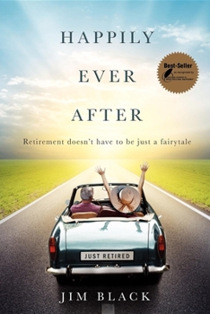 Paperback Happily Ever After: Retirment Doesn't Have to Be Just a Fairytale Book