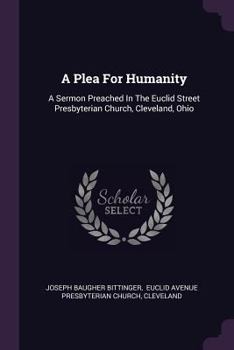Paperback A Plea For Humanity: A Sermon Preached In The Euclid Street Presbyterian Church, Cleveland, Ohio Book