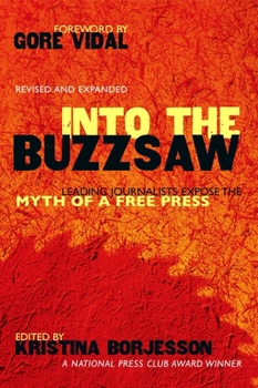 Paperback Into The Buzzsaw: Leading Journalists Expose the Myth of a Free Press Book