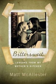 Hardcover Bittersweet: Lessons from My Mother's Kitchen Book