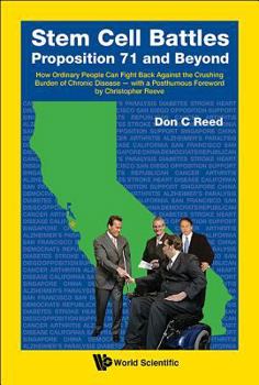 Hardcover Stem Cell Battles: Proposition 71 and Beyond - How Ordinary People Can Fight Back Against the Crushing Burden of Chronic Disease - With a Posthumous F Book