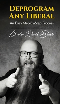 Hardcover Deprogram Any Liberal: An Easy Step-By-Step Process Book