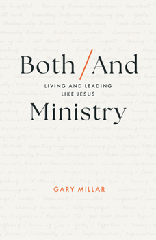 Both/And Ministry: Living and Leading Like Jesus (Christian leadership book for church staff, lay leaders, theological students, ministry apprentices and interns, gospel workers, Christians)