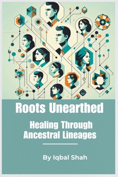 Paperback "Roots Unearthed: Healing Through Ancestral Lineages" Book
