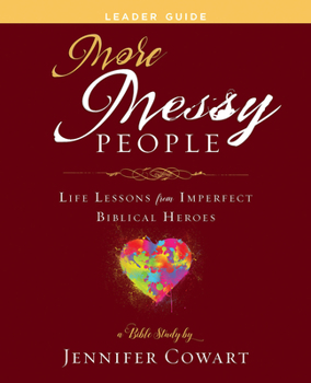 Paperback More Messy People Women's Bible Study Leader Guide: Life Lessons from Imperfect Biblical Heroes Book