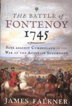 Hardcover The Battle of Fontenoy 1745: Saxe Against Cumberland in the War of the Austrian Succession Book