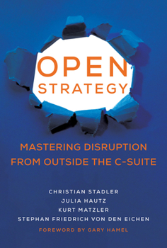 Hardcover Open Strategy: Mastering Disruption from Outside the C-Suite Book