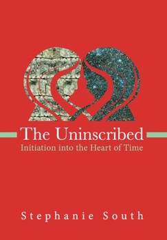 Hardcover The Uninscribed: Initiation into the Heart of Time Book