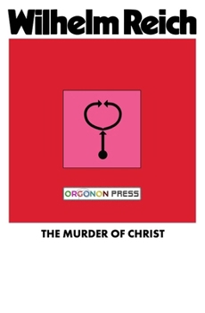 The Murder of Christ - Book #1 of the Emotional Plague of Mankind