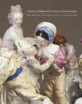 Hardcover History of 18th-Century German Porcelain: The Warda Stevens Stout Collection Book